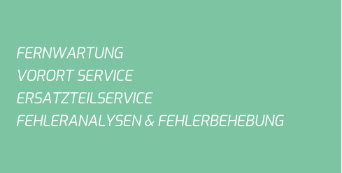 FERNWARTUNG  VORORT SERVICE  ERSATZTEILSERVICE FEHLERANALYSEN & FEHLERBEHEBUNG