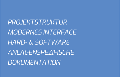 PROJEKTSTRUKTUR MODERNES INTERFACE HARD- & SOFTWARE ANLAGENSPEZIFISCHE DOKUMENTATION